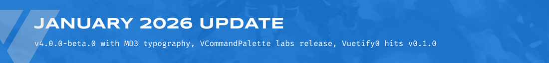 Vuetify in January 2026: 661 Commits, v4 Beta, and the Road to v5